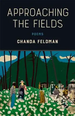 Acercándose a los campos: Poemas - Approaching the Fields: Poems