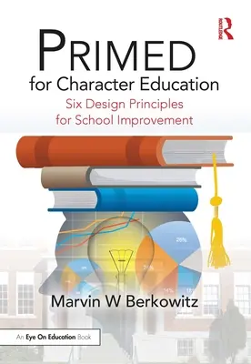 PRIMED para la educación del carácter: Seis principios de diseño para la mejora escolar - PRIMED for Character Education: Six Design Principles for School Improvement