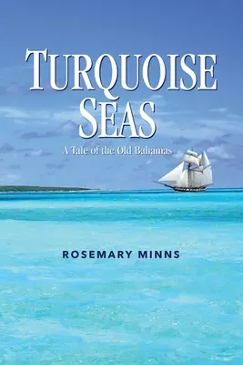Mares de turquesa: Un cuento de las antiguas Bahamas - Turquoise Seas: A Tale of the Old Bahamas