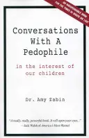 Conversaciones con un pedófilo: En interés de nuestros hijos - Conversations With A Pedophile: In the Interest of Our Children