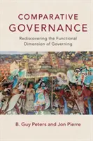 Comparative Governance: Redescubriendo la dimensión funcional del gobierno - Comparative Governance: Rediscovering the Functional Dimension of Governing