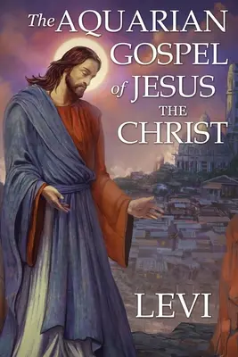 El Evangelio de Acuario de Jesús el Cristo de Levi: Nueva edición, formato de columna única, fuentes más grandes y fáciles de leer, papel crema - The Aquarian Gospel of Jesus the Christ by Levi: New Edition, single column formatting, larger and easier to read fonts, cream paper