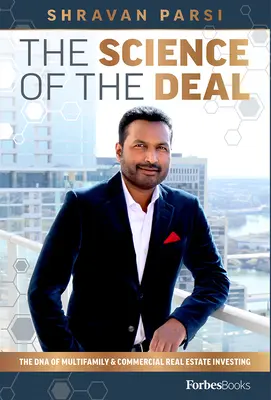 La ciencia del trato: el ADN de la inversión inmobiliaria multifamiliar y comercial - The Science of the Deal: The DNA of Multifamily & Commercial Real Estate Investing