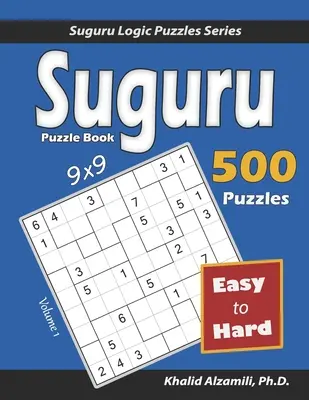 Libro de Puzzles Suguru: 500 rompecabezas fáciles a difíciles (9x9) - Suguru Puzzle Book: 500 Easy to Hard (9x9) Puzzles