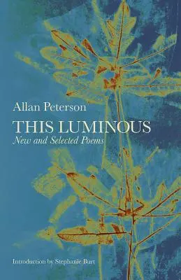 This Luminous: New and Selected Poems (Este luminoso: poemas nuevos y seleccionados) - This Luminous: New and Selected Poems