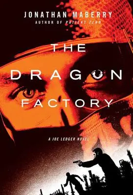 La fábrica de dragones: Una novela de Joe Ledger - The Dragon Factory: A Joe Ledger Novel