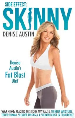 Efecto secundario: Skinny: Denise Austin's Fat-Blast Diet (La dieta de la explosión de grasa de Denise Austin) - Side Effect: Skinny: Denise Austin's Fat-Blast Diet