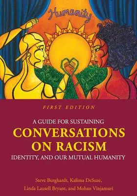 Una guía para mantener conversaciones sobre racismo, identidad y nuestra humanidad mutua - A Guide for Sustaining Conversations on Racism, Identity, and our Mutual Humanity