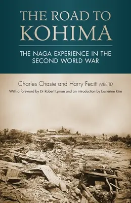 El camino a Kohima: La experiencia naga en la Segunda Guerra Mundial - The Road to Kohima: The Naga experience in the Second World War