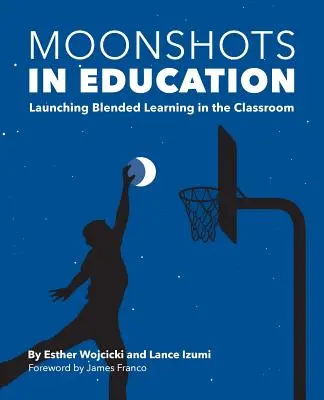 Moonshots in Education: Lanzamiento del aprendizaje combinado en el aula - Moonshots in Education: Launching Blended Learning in the Classroom
