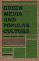 Green Media and Popular Culture: An Introduction