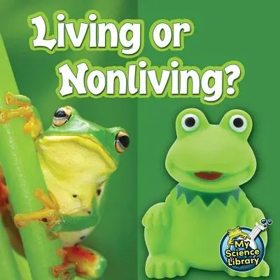 ¿Vivos o no vivos? - Living or Nonliving?