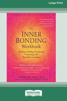 El libro de trabajo de Inner Bonding: Seis pasos para sanarte a ti mismo y conectar con tu guía divina (16pt Large Print Edition) - The Inner Bonding Workbook: Six Steps to Healing Yourself and Connecting with Your Divine Guidance (16pt Large Print Edition)