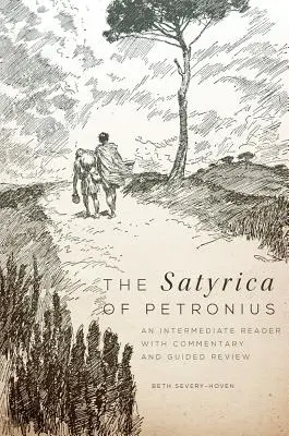 La Sátira de Petronio: Una lectura intermedia con comentario y revisión guiada - The Satyrica of Petronius: An Intermediate Reader with Commentary and Guided Review