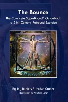 El rebote: La Guía Completa SuperBound(R) para el Ejercicio de Rebote del Siglo XXI - The Bounce: The Complete SuperBound(R) Guidebook to 21st-Century Rebound Exercise