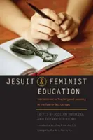 Educación jesuita y feminista: Intersecciones en la enseñanza y el aprendizaje para el siglo XXI - Jesuit and Feminist Education: Intersections in Teaching and Learning for the Twenty-First Century