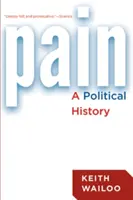 El dolor: una historia política - Pain: A Political History