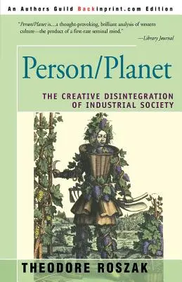 Persona/Planet: La desintegración creativa de la sociedad industrial - Person/Planet: The Creative Disintegration of Industrial Society