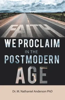 La fe que proclamamos en la era posmoderna - Faith We Proclaim in the Postmodern Age