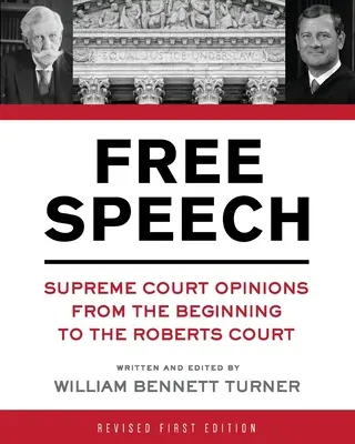 Libertad de expresión: Opiniones del Tribunal Supremo desde el principio hasta el Tribunal Roberts - Free Speech: Supreme Court Opinions from the Beginning to the Roberts Court