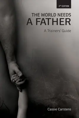 El mundo necesita un padre: Guía del entrenador - The World Needs A Father: A Trainer's Guide