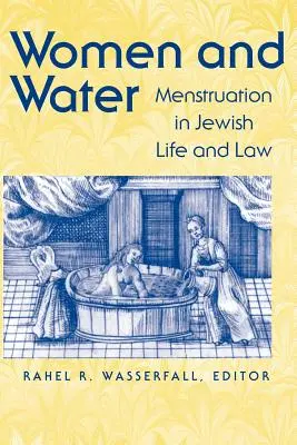 Las mujeres y el agua: La menstruación en la vida y la ley judías - Women and Water: Menstruation in Jewish Life and Law