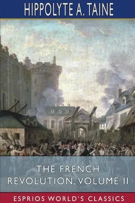 La Revolución Francesa, Tomo II (Esprios Clásicos) - The French Revolution, Volume II (Esprios Classics)