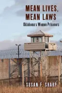 Vidas mezquinas, leyes mezquinas: Las reclusas de Oklahoma - Mean Lives, Mean Laws: Oklahoma's Women Prisoners