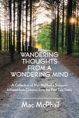 La mujer de Nantucket que vivía en un cubo: Una colección de las columnas de Mac McPhail en Sampson Independent de los últimos diez años - Wandering Thoughts from a Wondering Mind: A Collection of Mac McPhail's Sampson Independent Columns from the Past Ten Years