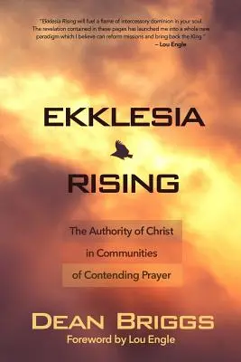 Ekklesia Rising: La autoridad de Cristo en las comunidades de oración contendiente - Ekklesia Rising: The Authority of Christ in Communities of Contending Prayer