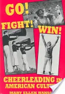 ¡Adelante! ¡Lucha! ¡Gana! Las animadoras en la cultura estadounidense - Go! Fight! Win!: Cheerleading in American Culture