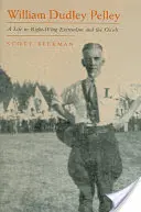 William Dudley Pelley: Una vida en la extrema derecha y el ocultismo - William Dudley Pelley: A Life in Right-Wing Extremism and the Occult