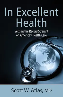 Con una salud excelente: Un plan de seis puntos para una reforma integral a bajo coste - In Excellent Health: Setting the Record Straight on America's Health Care