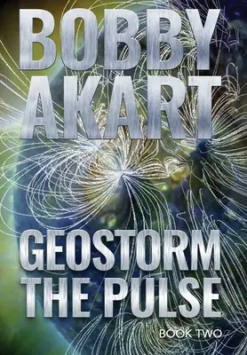 Geostorm The Pulse: Un thriller post-apocalíptico de supervivencia EMP - Geostorm The Pulse: A Post Apocalyptic EMP Survival Thriller