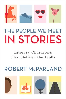 La gente que conocemos en los cuentos: Personajes literarios que definieron la década de 1950 - The People We Meet in Stories: Literary Characters That Defined the 1950s