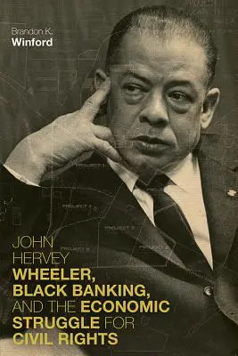 John Hervey Wheeler, la banca negra y la lucha económica por los derechos civiles - John Hervey Wheeler, Black Banking, and the Economic Struggle for Civil Rights