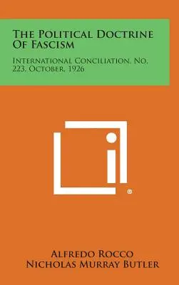 La doctrina política del fascismo: Conciliación Internacional, nº 223, octubre, 1926 - The Political Doctrine of Fascism: International Conciliation, No. 223, October, 1926