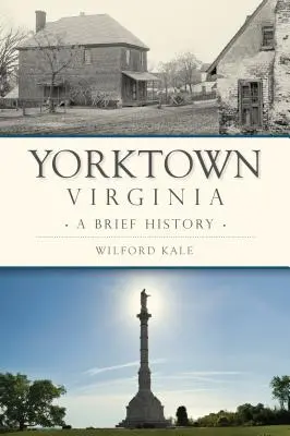 Yorktown, Virginia: Breve historia - Yorktown, Virginia: A Brief History