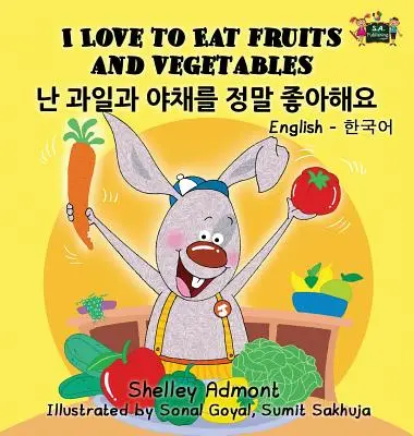 Me encanta comer frutas y verduras: Edición bilingüe inglés-coreano - I Love to Eat Fruits and Vegetables: English Korean Bilingual Edition