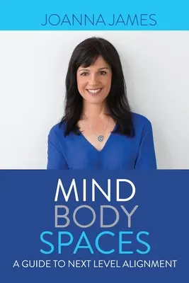 Mente Cuerpo Espacios: Una guía para el siguiente nivel de alineación - Mind Body Spaces: A Guide to Next Level Alignment