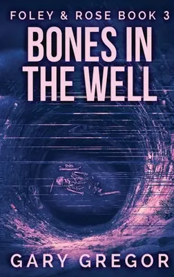 Huesos en el pozo: Edición en tapa dura y letra grande - Bones In The Well: Large Print Hardcover Edition