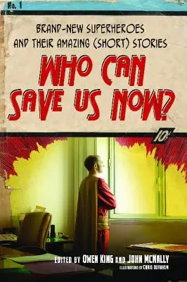 ¿Quién puede salvarnos ahora? Los nuevos superhéroes y sus asombrosas historias (cortas) - Who Can Save Us Now?: Brand-New Superheroes and Their Amazing (Short) Stories