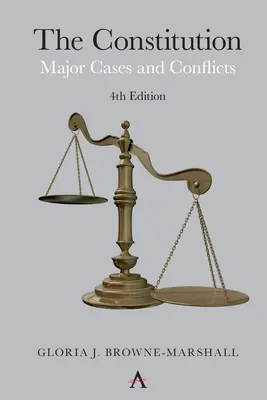 La Constitución: Principales casos y conflictos, 4ª edición - The Constitution: Major Cases and Conflicts, 4th Edition