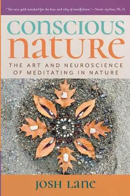 Naturaleza consciente: El arte y la neurociencia de meditar en la naturaleza - Conscious Nature: The Art and Neuroscience of Meditating In Nature