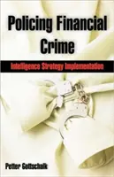 Vigilancia de la delincuencia financiera: aplicación de estrategias de inteligencia - Policing Financial Crime: Intelligence Strategy Implementation