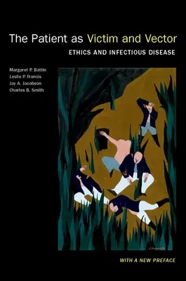 El paciente como víctima y vector, nueva edición: Ética y enfermedades infecciosas - The Patient as Victim and Vector, New Edition: Ethics and Infectious Disease