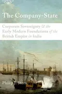 La empresa-Estado: La soberanía corporativa y los primeros cimientos modernos del Imperio Británico en la India - The Company-State: Corporate Sovereignty and the Early Modern Foundations of the British Empire in India