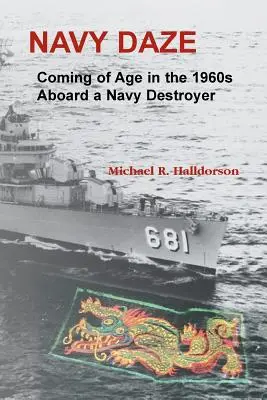 Navy Daze: : La mayoría de edad en los años sesenta a bordo de un destructor de la Armada - Navy Daze: : Coming of Age in the 1960s Aboard a Navy Destroyer