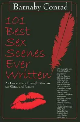 Las 101 mejores escenas de sexo jamás escritas: Un paseo erótico por la literatura para escritores y lectores - 101 Best Sex Scenes Ever Written: An Erotic Romp Through Literature for Writers and Readers