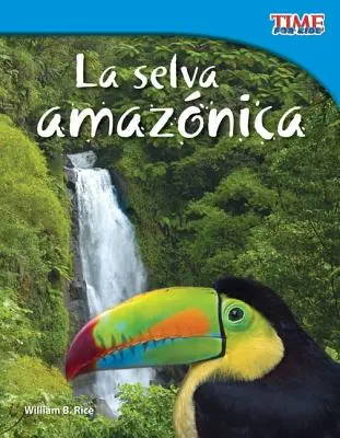 La Selva Amazónica (Spanish Version) = La Selva Amazónica - La Selva Amaznica (Amazon Rainforest) (Spanish Version) = The Amazon Rainforest